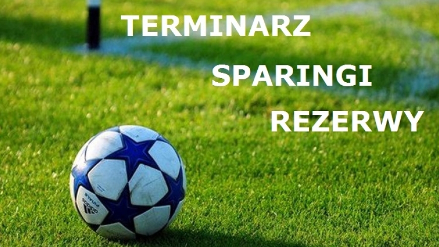 TERMINARZ - SPARINGI - REZERWY