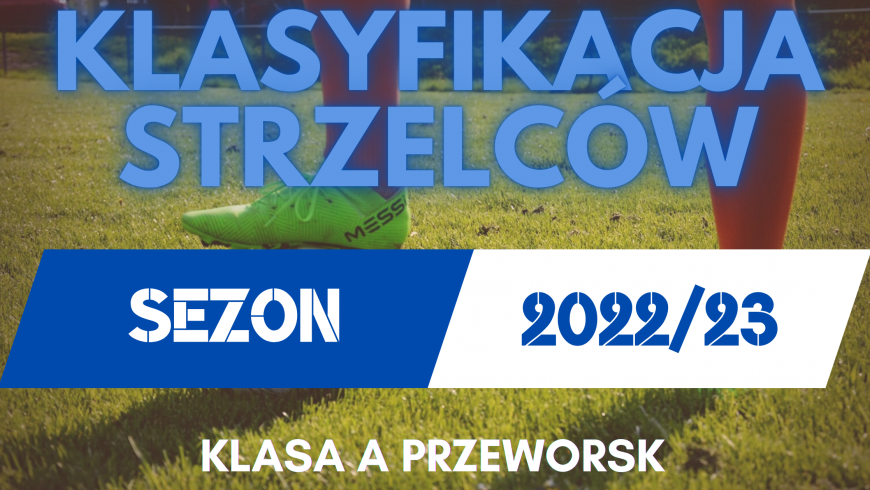 KLASYFIKACJA STRZELCÓW KLASY A PO VI KOLEJCE (2022/23)