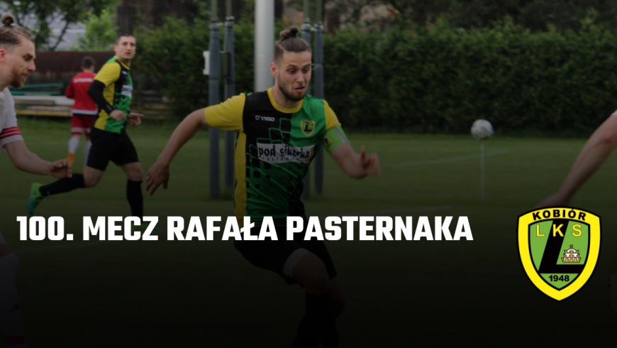 Setny mecz Rafała Pasternaka