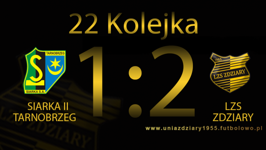 22 Kolejka: Siarka II Tarnobrzeg - LZS Ździary 1-2 (1-0)