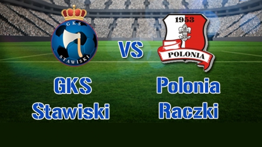 GKS Stawiski - Polonia Raczki
