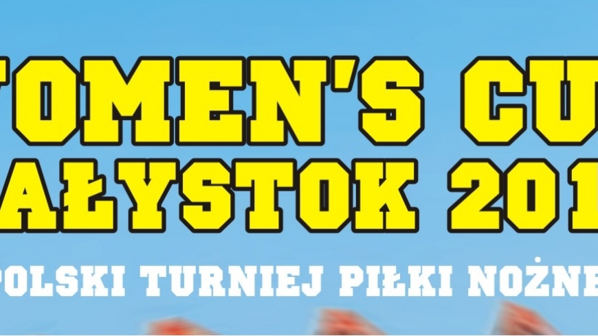 W najbliższy weekend odbędzie sie Women's Cup Białystok 2016