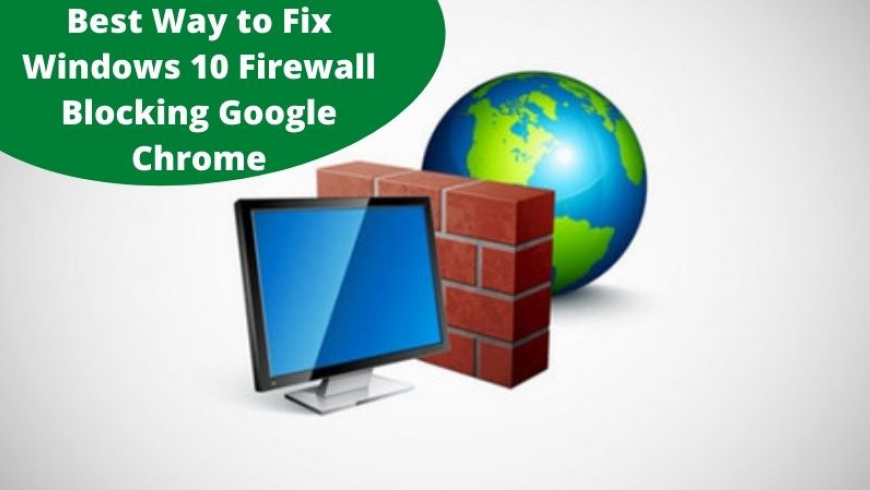 Best Way to Fix Windows 10 Firewall Blocking Google Chrome