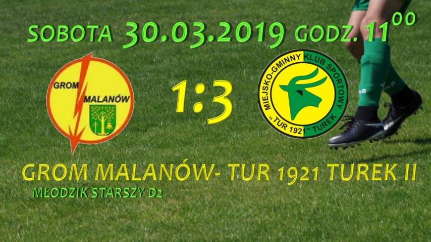 Grom Malanów- Tur 1921 Turek II 1:3, młodzik starszy D1, sobota 30.03.2019