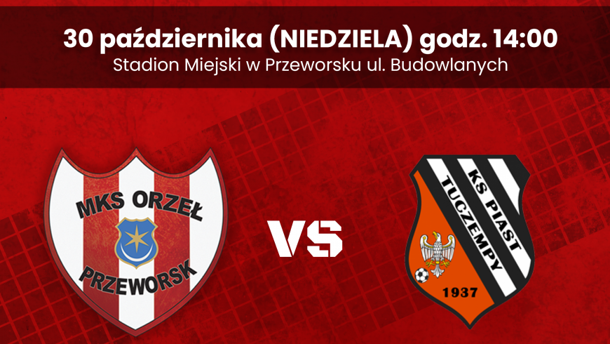 Orzeł - Piast Tuczempy niedziela godz.14:00