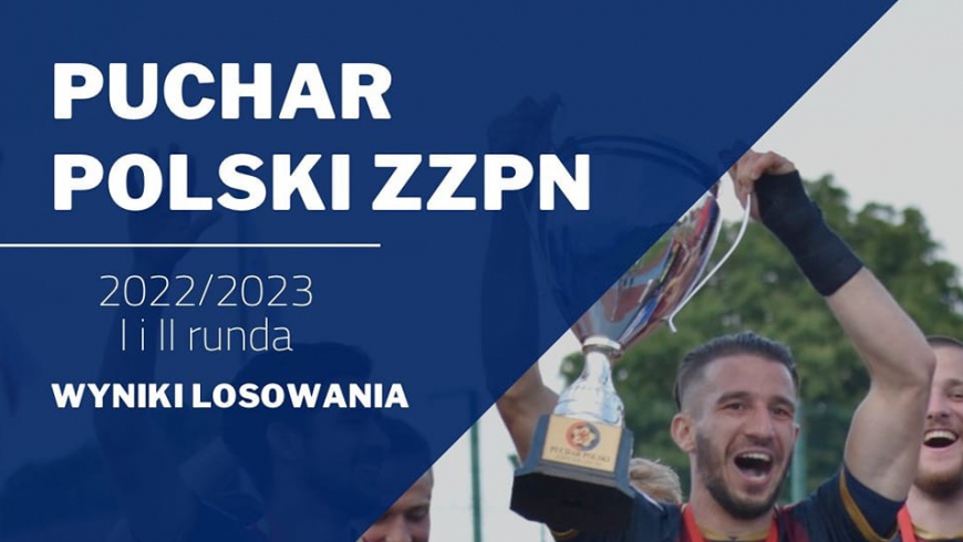 Pucharu Polski ZZPN - Losowanie 1 i 2 Rundy