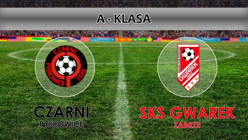 A-KLASA I MKSR CZARNI PYSKOWICE - SKS GWAREK ZABRZE 1:1