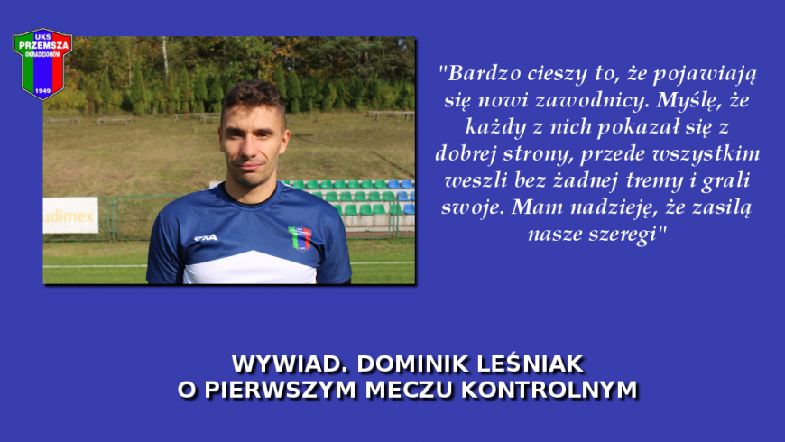 Wywiad. Dominik Leśniak o pierwszym meczu kontrolnym