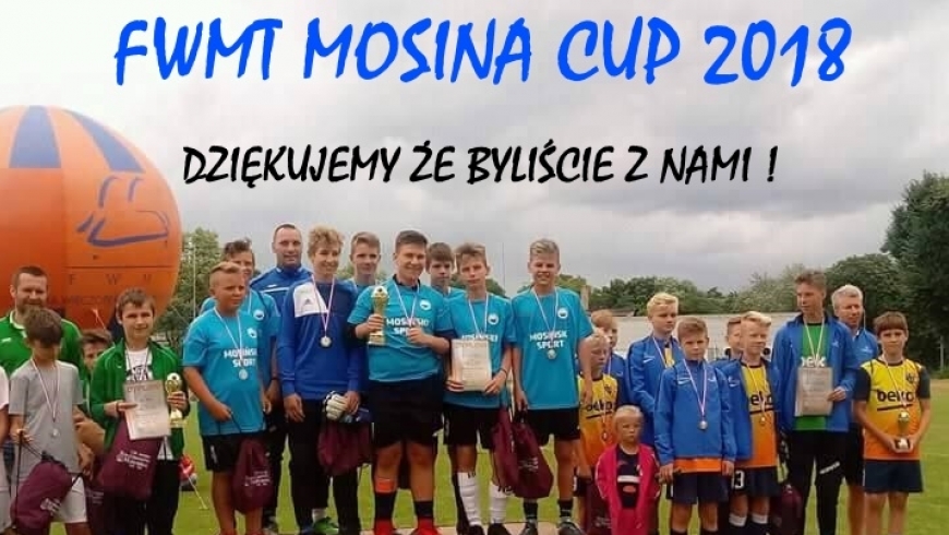 X Międzynarodowy Turniej FWMT Mosina Cup 2018 - dziękujemy!