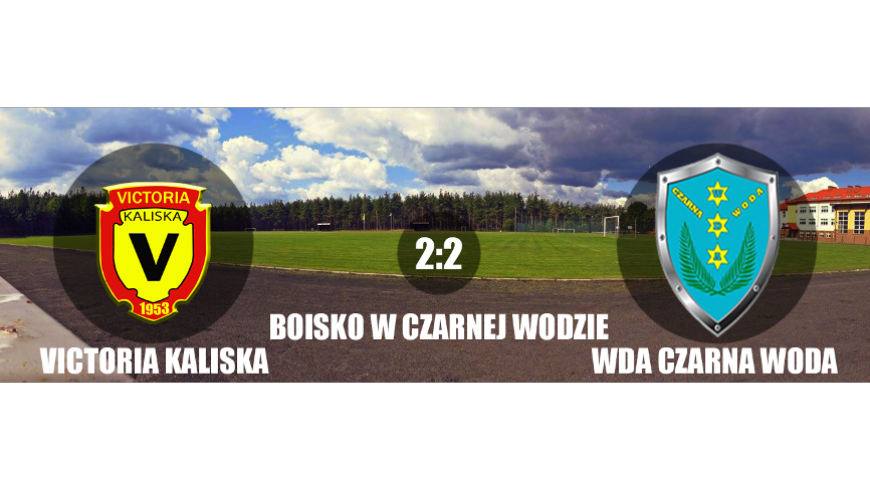 Wda Czarna Woda 2:2 Victoria Kaliska