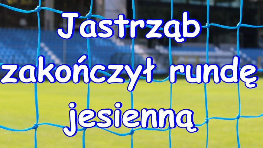 Jastrząb zakończył rundę jesienną