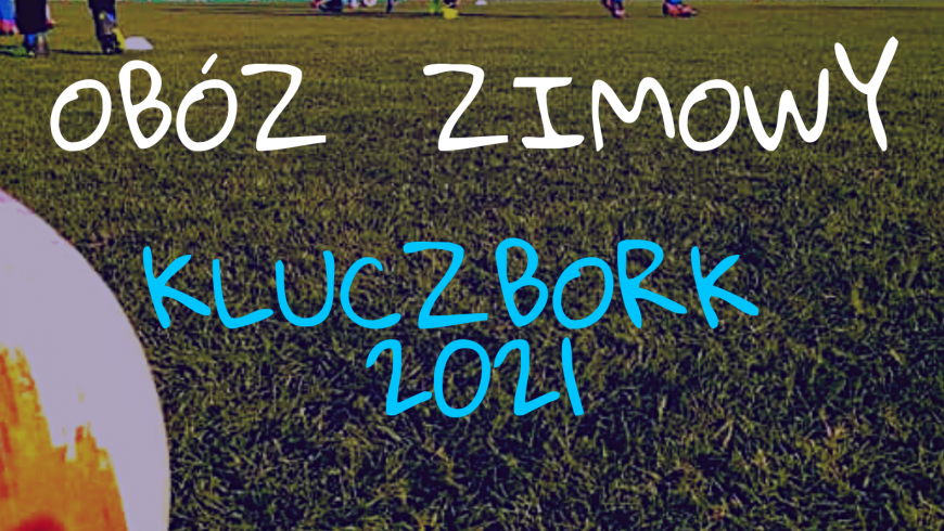 Zimowy obóz piłkarski KLUCZBORK 2021 !