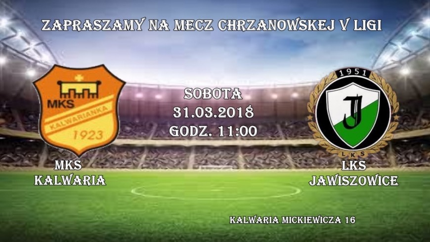 Zapraszamy kibiców LKS Jawiszowice na 18 kolejkę V ligi Chrzanów !!!