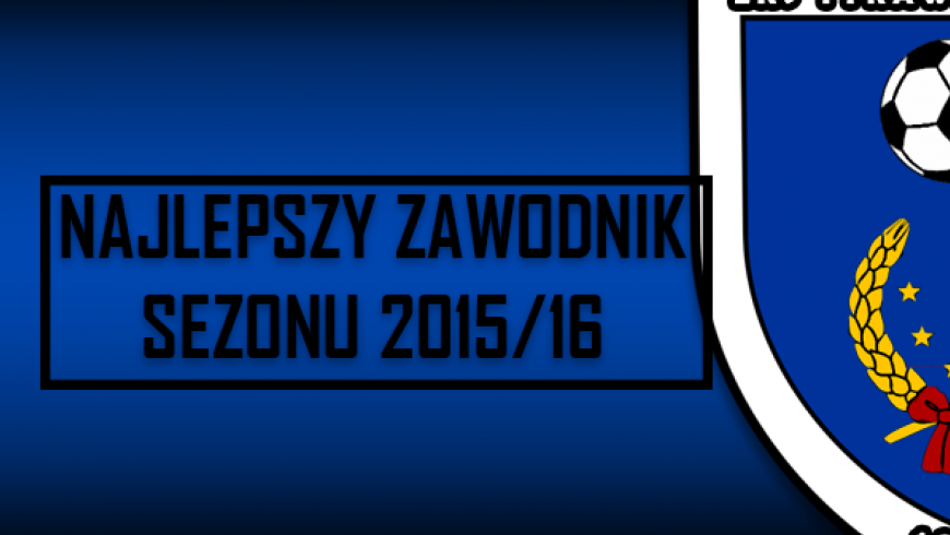 Wyniki ankiety na najlepszego zawodnika sezonu 2015/16!