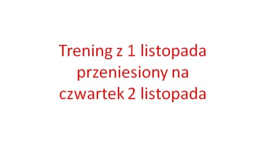 Trening ze środy przeniesiony na czwartek + inne info.