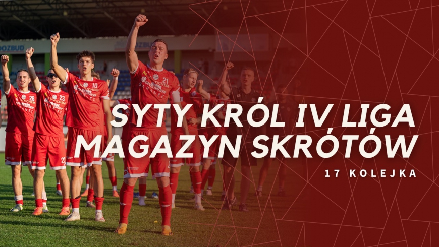 Magazyn skrótów IV Ligi - 17. kolejka [WIDEO]