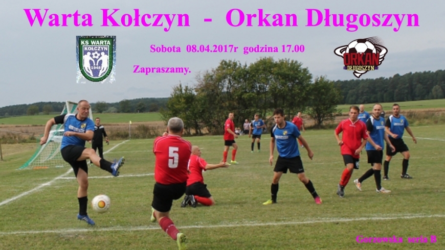 Warta Kołczyn - Orkan Długoszyn 08.04.2017r.  godzn. 17.00.