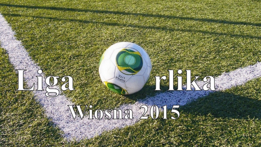 Liga Orlika - wiosna 2015.