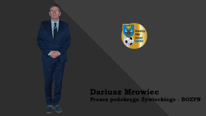 Wywiad z Dariuszem Mrowcem - Prezesem Żywieckiego podokręgu