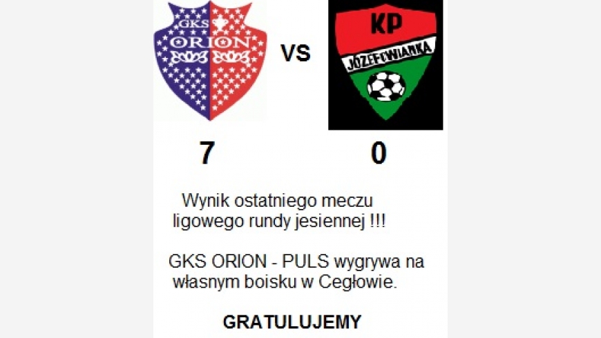 GKS ORION Wygrywa 7 : 0 z Józefowianką !!!