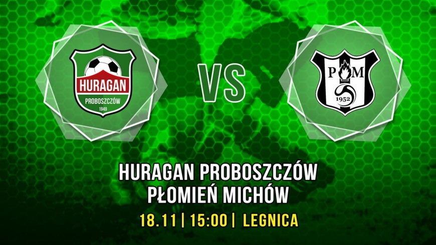 Huragan Proboszczów - Płomień Michów