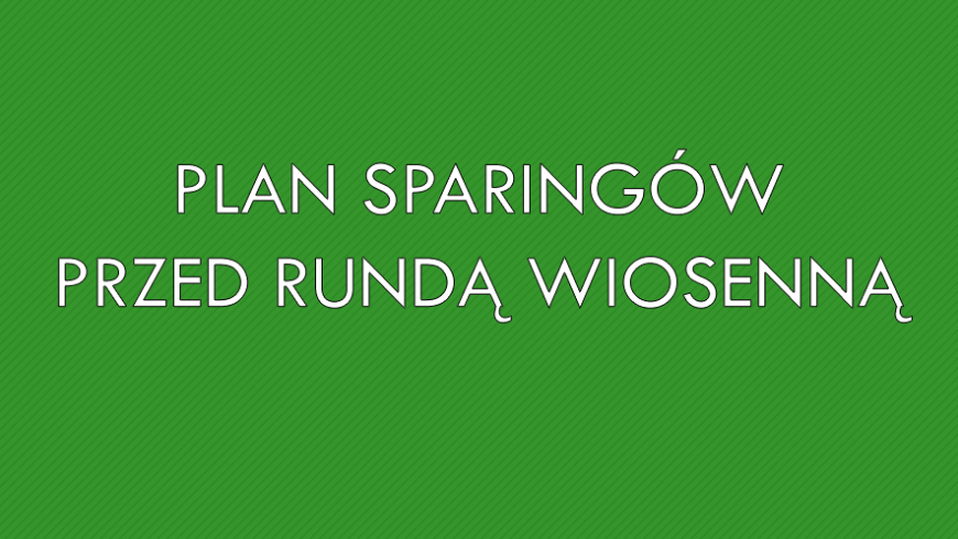 Plan sparingów przed rundą wiosenną