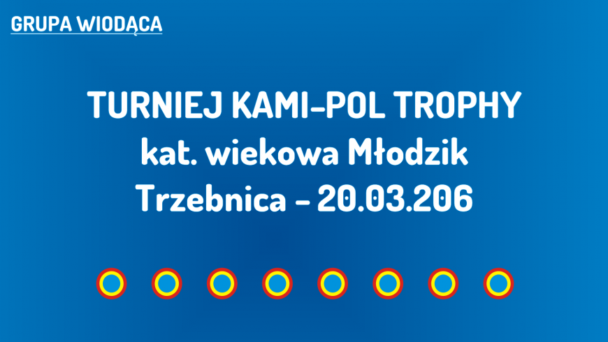 (W) Turniej Kami-Pol Trophy kat. Młodzik w Trzebnicy (20.03.2016)