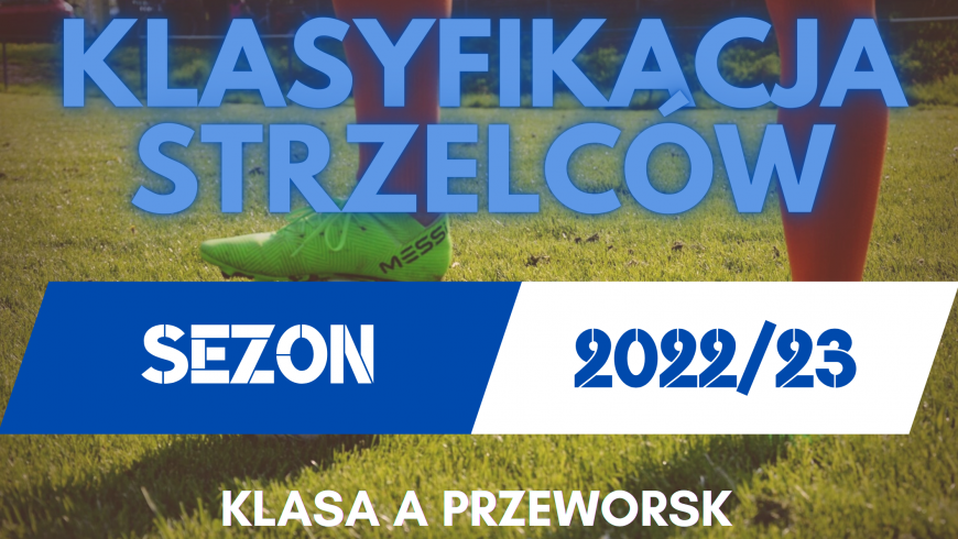 KLASYFIKACJA STRZELCÓW KLASY A PO I KOLEJCE (2022/23)