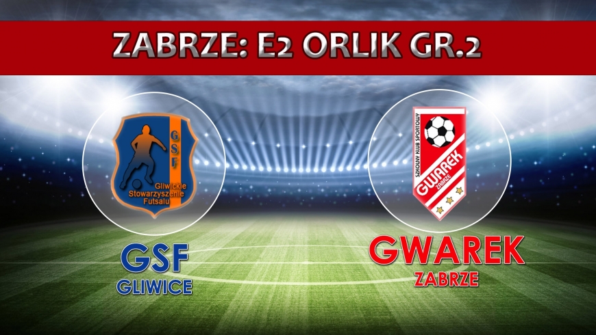 E2 ORLIK I GSF GLIWICE - SKS GWAREK ZABRZE 2:8