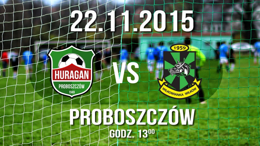 Huragan Proboszczów vs. Wilkowianka Wilków