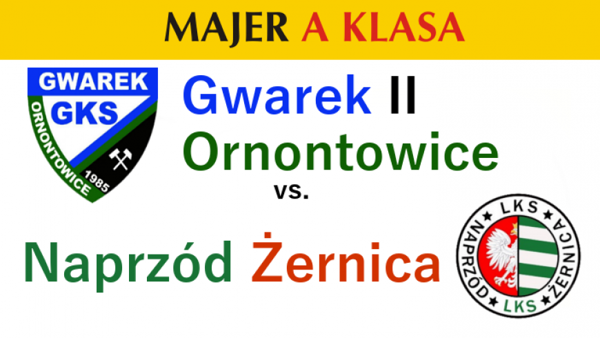 Zapowiedź meczu: Gwarek II Ornontowice - Naprzód Żernica
