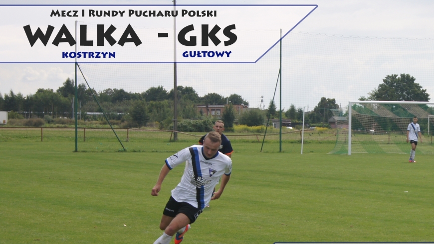 Walka - GKS Gułtowy już 20 sierpnia!