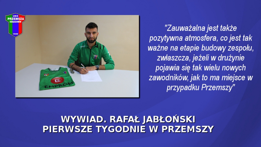 Wywiad. Rafał Jabłoński - pierwsze tygodnie w Przemszy!