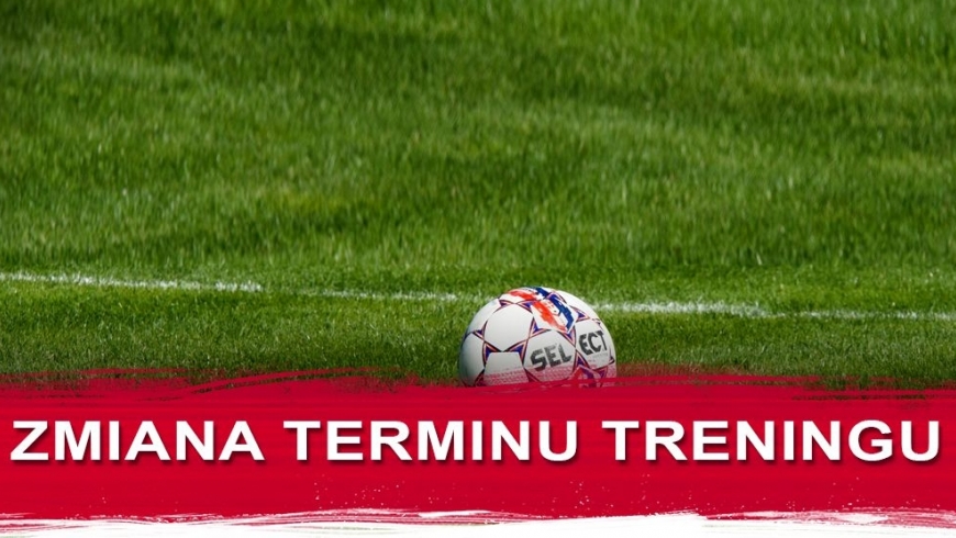 Zmiana terminu treningów w najbliższym tygodniu