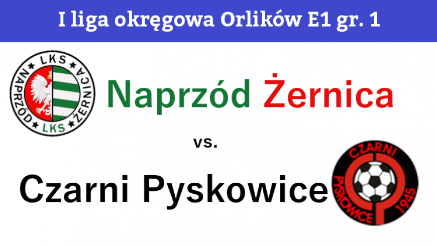 E1: Naprzód Żernica - Czarni Pyskowice 2:8