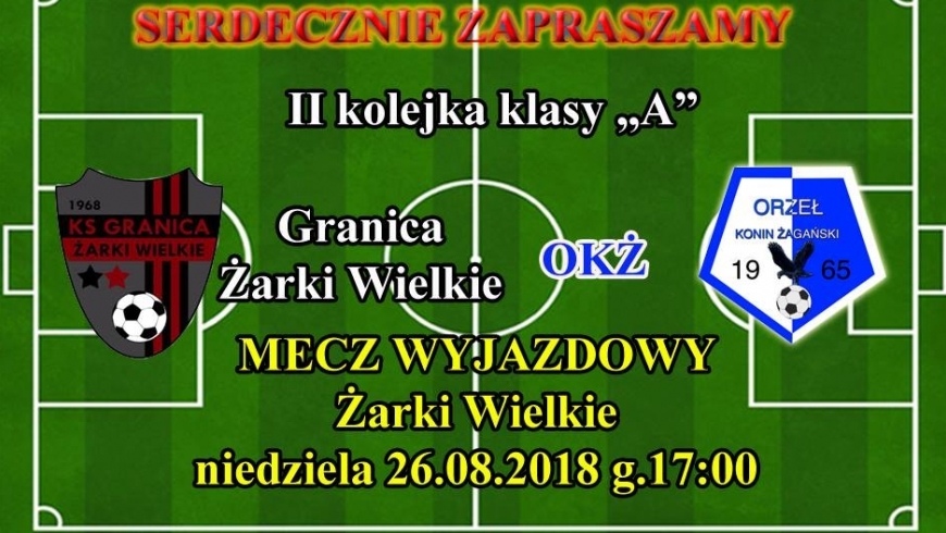 Zapowiedź II kolejki Klasy "A"  Granica Żarki Wielkie-Orzeł Konin Żagański