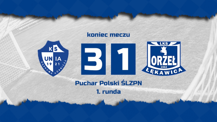 Unia Dąbrowa Górnicza 3-1 Orzeł Łękawica