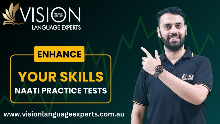 Enhance Your Skills with Comprehensive NAATI Practice Tests at Vision Language Experts