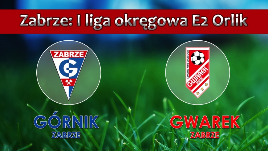 E2 ORLIK I GÓRNIK ZABRZE - SKS GWAREK ZABRZE 4:3