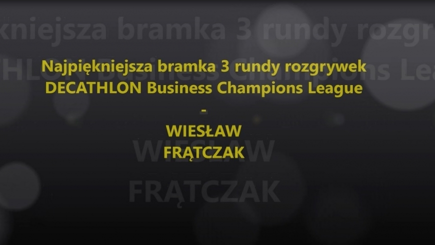 Najpiękniejsza bramka 3 rundy rozgrywek DECATHLON BCL - Wiesław Frątczak :-)