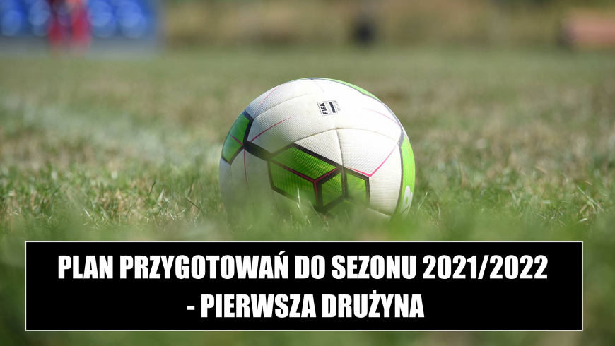 Plan przygotowań do nowego sezonu - I drużyna