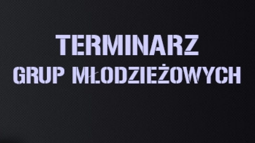 TERMINARZ GRUP MŁODZIEŻOWYCH!