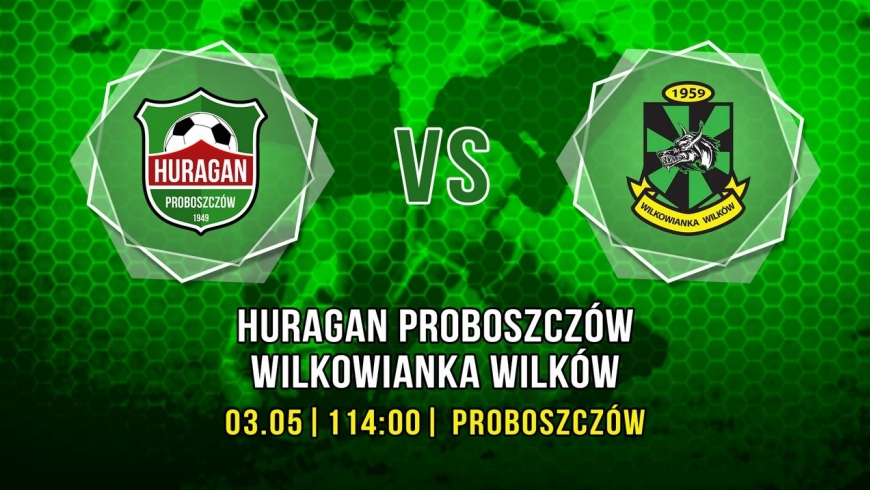 Huragan Proboszczów - Wilkowianka Wilków