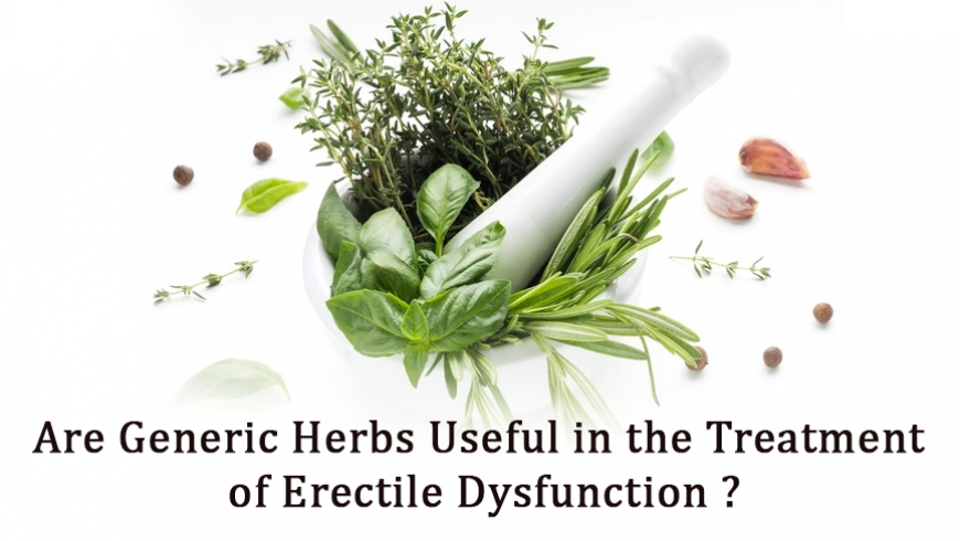 Are Generic Herbs Useful in the Treatment of Erectile Dysfunction?