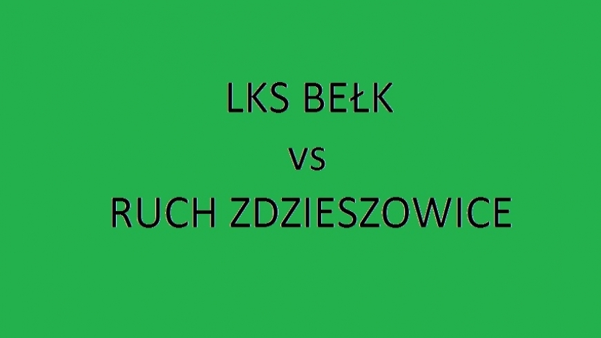 Sobota 16:00 - LKS Bełk vs Ruch Zdzieszowice