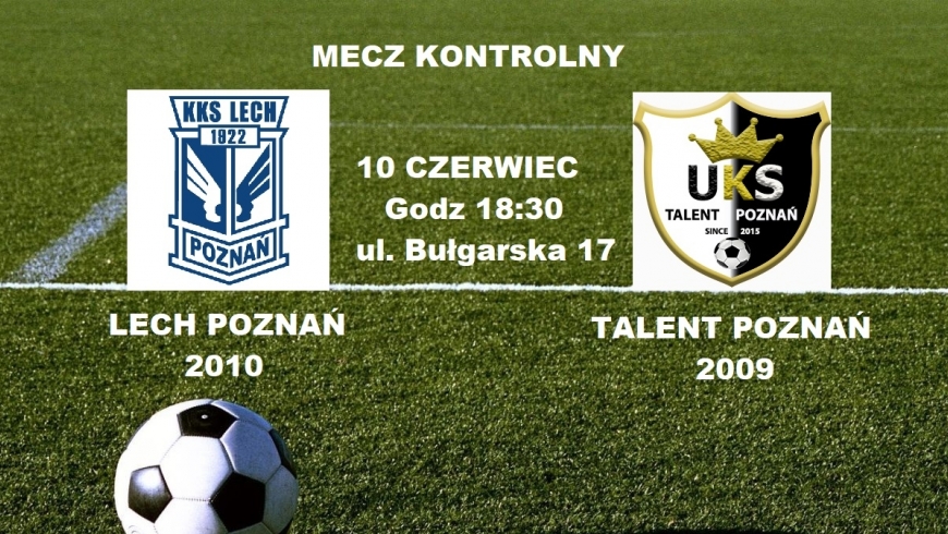 Dzisiaj mecz z Lechem Poznań rocznik 2009