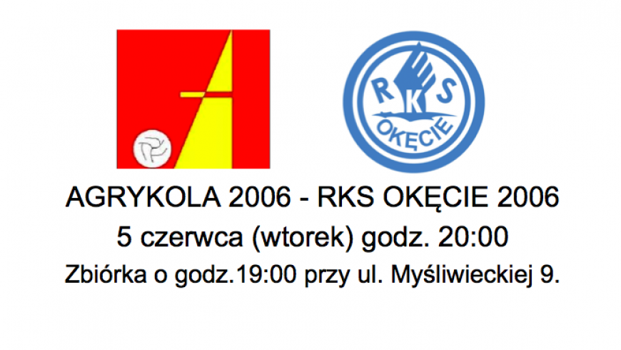 Mecz Agrykola - RKS Okęcie we wtorek 5 czerwca o godz. 20:00.